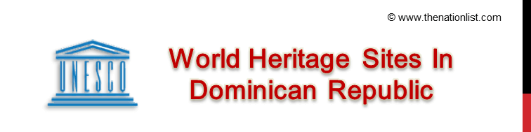 UNESCO World Heritage Sites In Dominican Republic