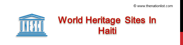 UNESCO World Heritage Sites In Haiti