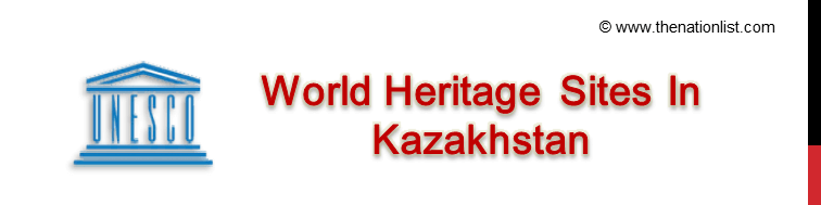UNESCO World Heritage Sites In Kazakhstan