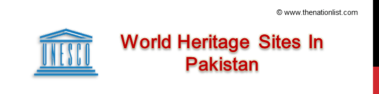 UNESCO World Heritage Sites In Pakistan